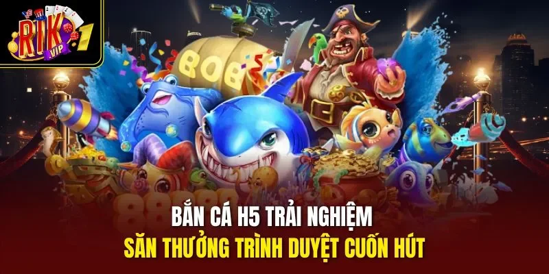 Bắn cá h5