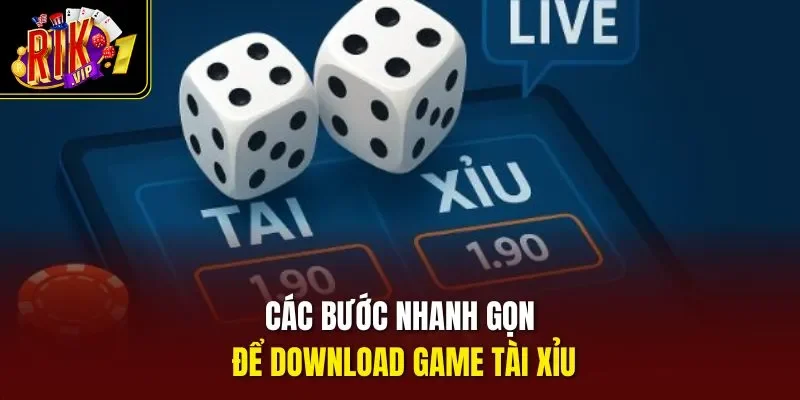 Các bước nhanh gọn để download game tài xỉu