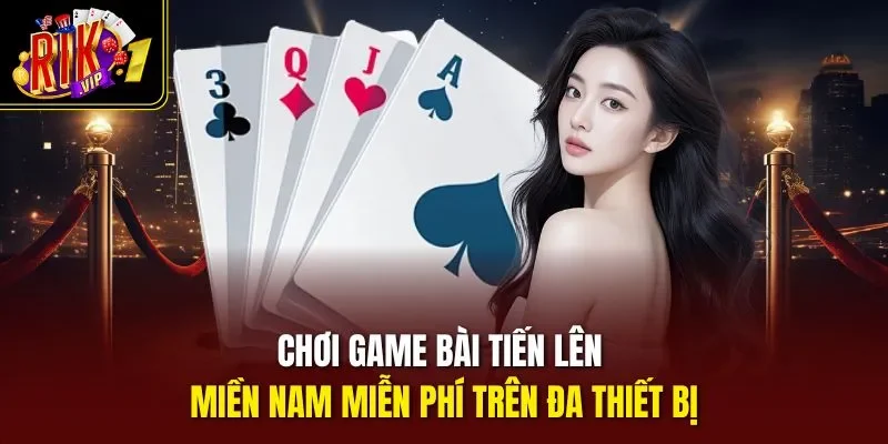Chơi game bài tiến lên miền nam